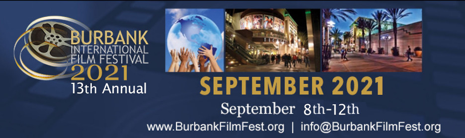 Burbank International 13th Annual Film Festival September 8th - 12th 2021
