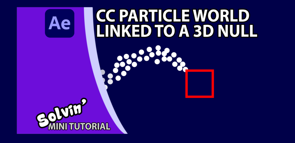 Graham Quince's Solvin After Effects Tutorial CC Particle World Linded to a 3D Null