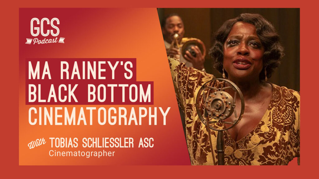 Ma Rainey's Black Bottom Cinematography Go Creative Show GCS256 with Tobias Schliessler ASC