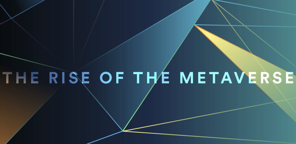 The Rise of the Metaverse