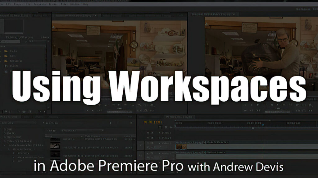 Using Premiere Pro Tutorial with Andrew Devis